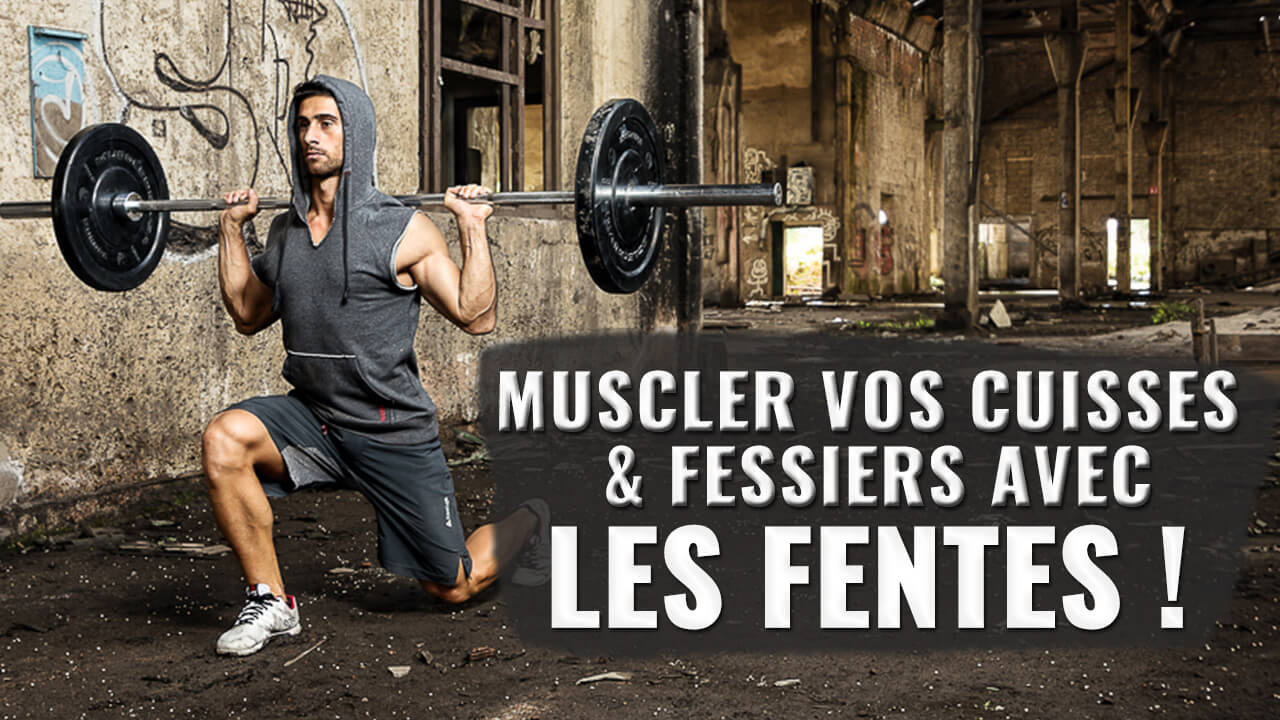 comment faire les fentes pour muscler ses cuisses fessiers exercice musculation